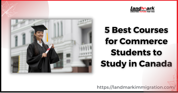 Top 5 Courses for Commerce Students in Canada